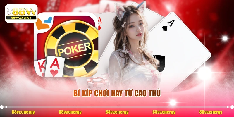 Bí kíp chơi hay từ cao thủ