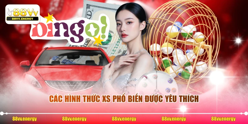 Các hình thức XS phổ biến được yêu thích