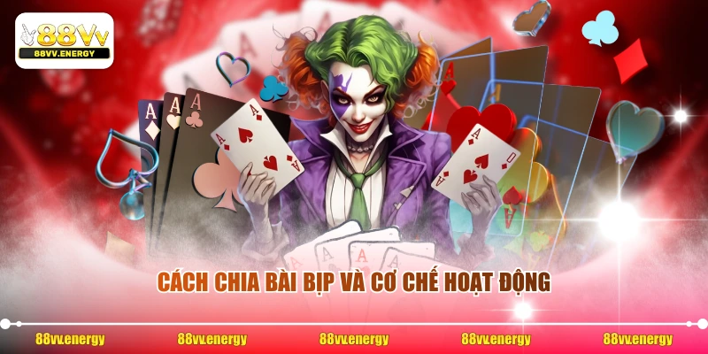 Cách chia bài bịp và cơ chế hoạt động