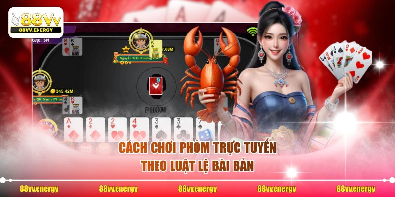 Cách chơi phỏm trực tuyến theo luật lệ bài bản