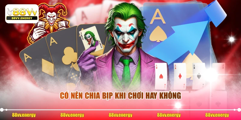 Có nên chia bịp khi chơi hay không