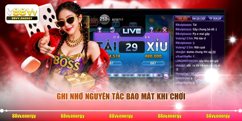 Ghi nhớ nguyên tắc bảo mật khi chơi