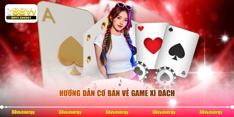 Hướng dẫn cơ bản về game xì dách