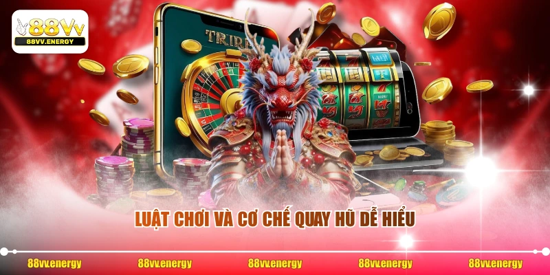 Luật chơi và cơ chế quay hũ dễ hiểu