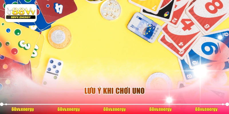 Lưu ý khi chơi uno