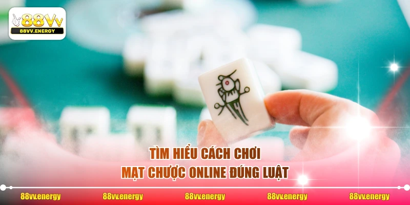 Tìm hiểu cách chơi mạt chược online đúng luật