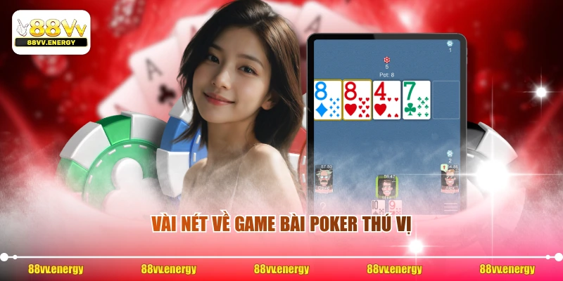 Vài nét về game bài poker thú vị